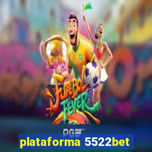 plataforma 5522bet